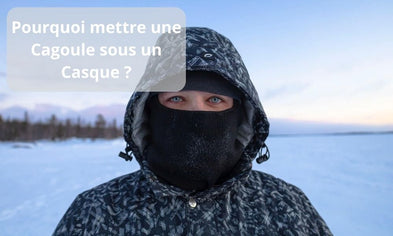 Pourquoi mettre une Cagoule sous un Casque ?