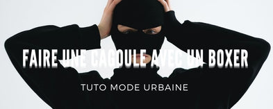 Comment faire une cagoule avec un Boxer ?