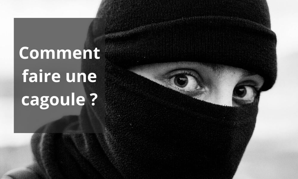 Comment faire une cagoule ? | My Cagoule