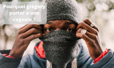 Pourquoi Gregory Porter a une Cagoule ?