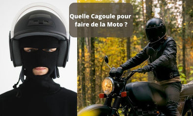 Quelle Cagoule pour faire de la Moto ?