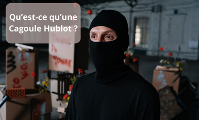 Qu’est-ce qu’une Cagoule Hublot ?